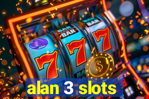 alan 3 slots